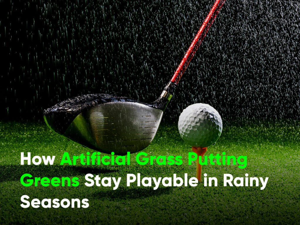 How Artificial Grass Putting Greens Stay Playable in Rainy Seasons -dallas